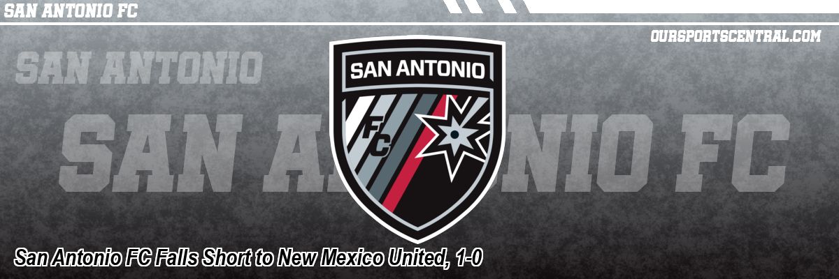 San Antonio FC Falls Short to New Mexico United, 1-0