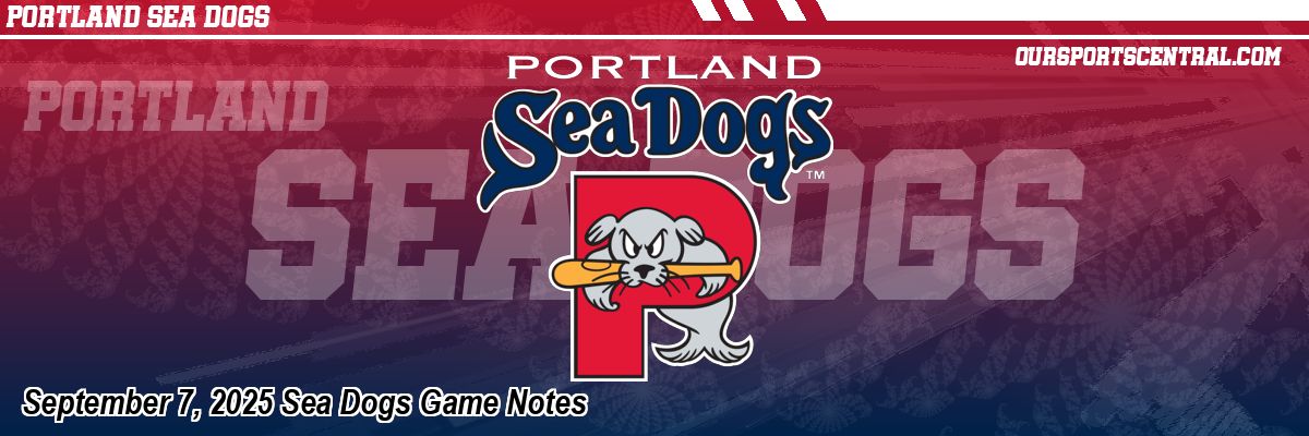 September 7, 2025 Sea Dogs Game Notes