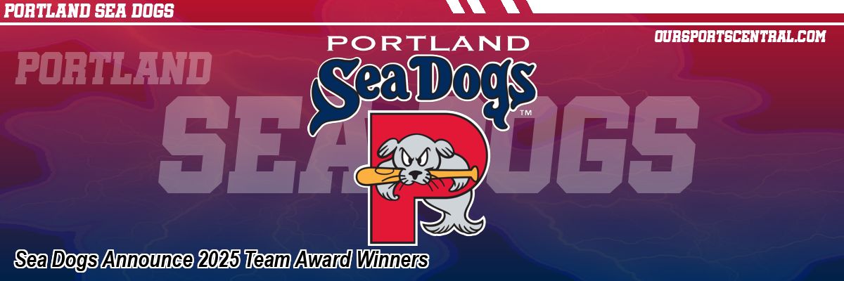 Sea Dogs Announce 2025 Team Award Winners