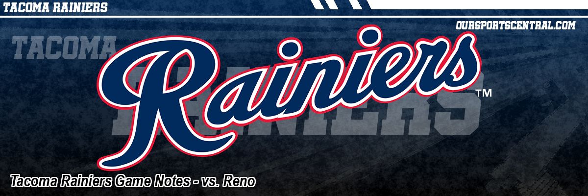 Tacoma Rainiers Game Notes - vs. Reno