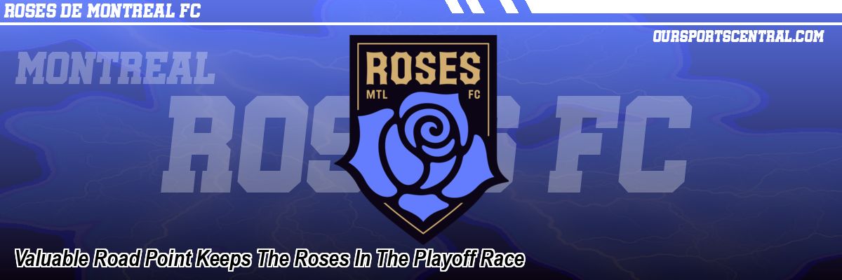 Valuable Road Point Keeps The Roses In The Playoff Race