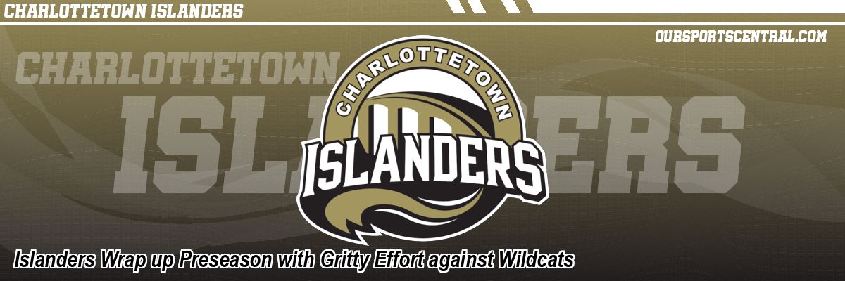 Islanders Wrap up Preseason with Gritty Effort against Wildcats