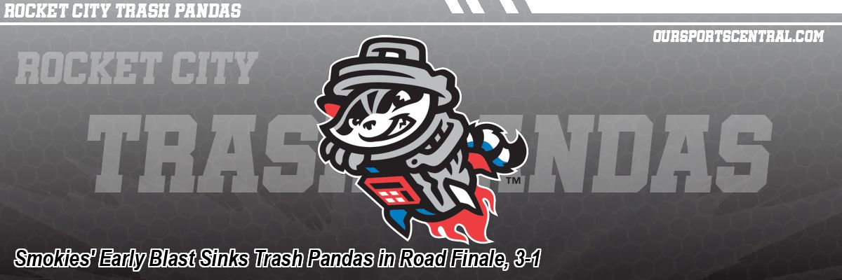 Smokies' Early Blast Sinks Trash Pandas in Road Finale, 3-1