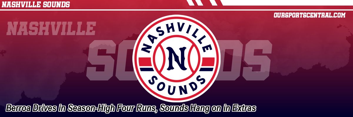 Berroa Drives in Season-High Four Runs, Sounds Hang on in Extras