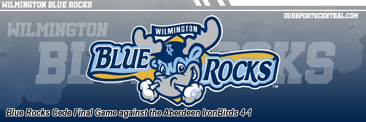 Blue Rocks Cede Final Game against the Aberdeen IronBirds 4-1