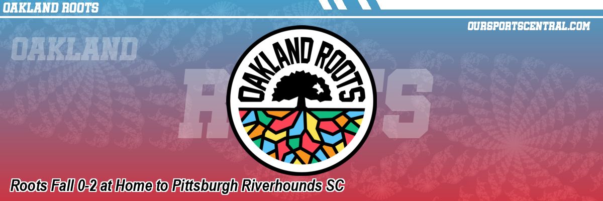 Roots Fall 0-2 at Home to Pittsburgh Riverhounds SC