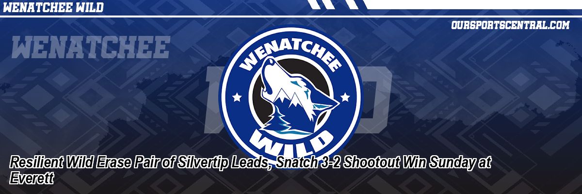 Resilient Wild Erase Pair of Silvertip Leads, Snatch 3-2 Shootout Win Sunday at Everett