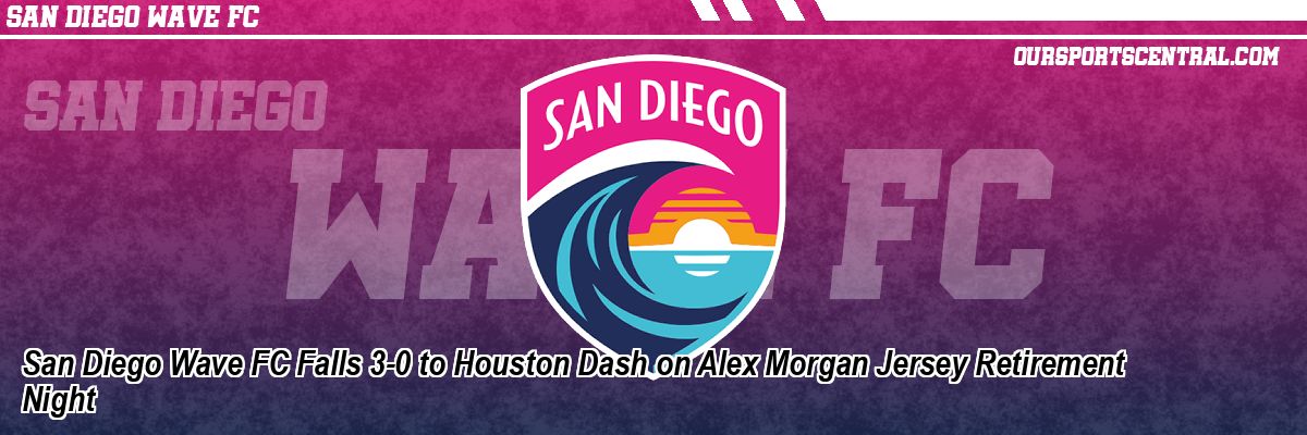San Diego Wave FC Falls 3-0 to Houston Dash on Alex Morgan Jersey Retirement Night