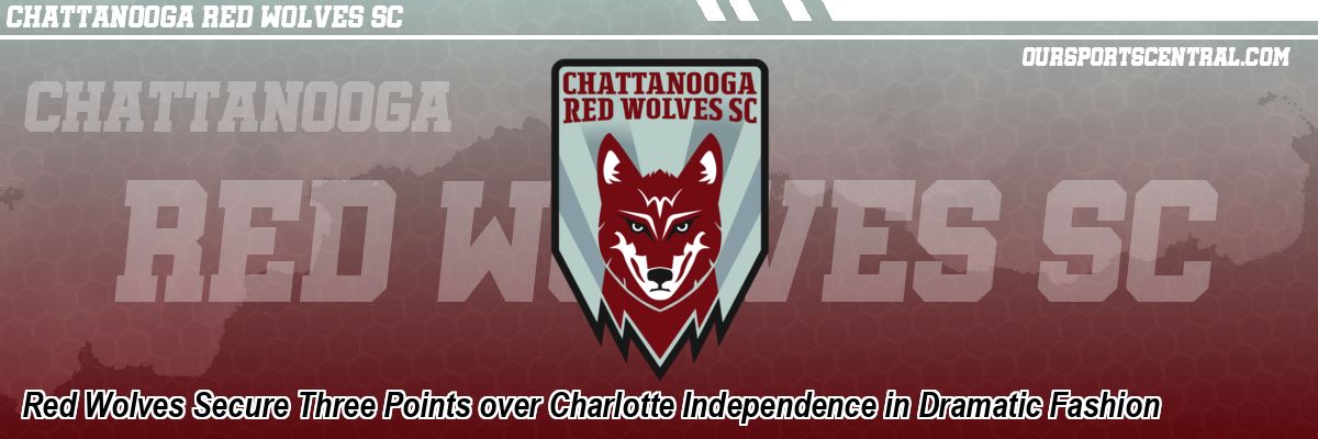 Red Wolves Secure Three Points over Charlotte Independence in Dramatic Fashion