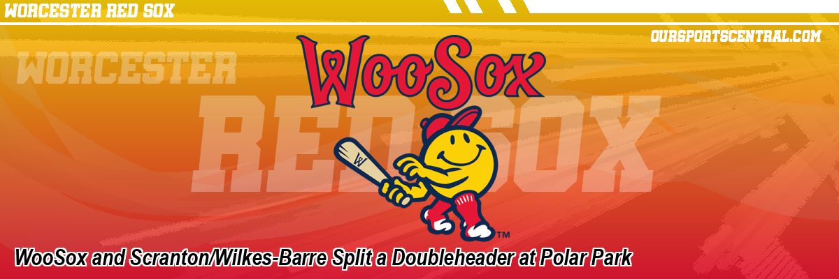 WooSox and Scranton/Wilkes-Barre Split a Doubleheader at Polar Park