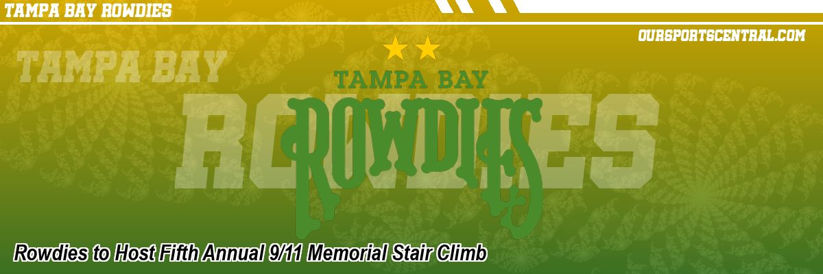 Rowdies to Host Fifth Annual 9/11 Memorial Stair Climb