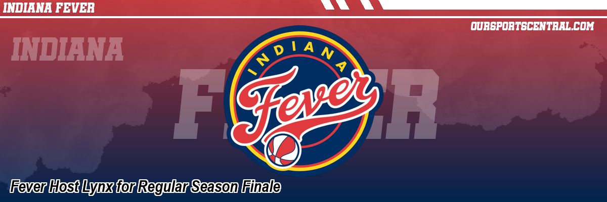 Fever Host Lynx for Regular Season Finale