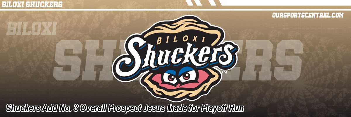 Shuckers Add No. 3 Overall Prospect Jesus Made for Playoff Run