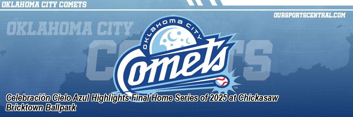 Celebración Cielo Azul Highlights Final Home Series of 2025 at Chickasaw Bricktown Ballpark