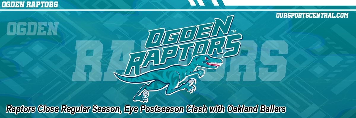 Raptors Close Regular Season, Eye Postseason Clash with Oakland Ballers