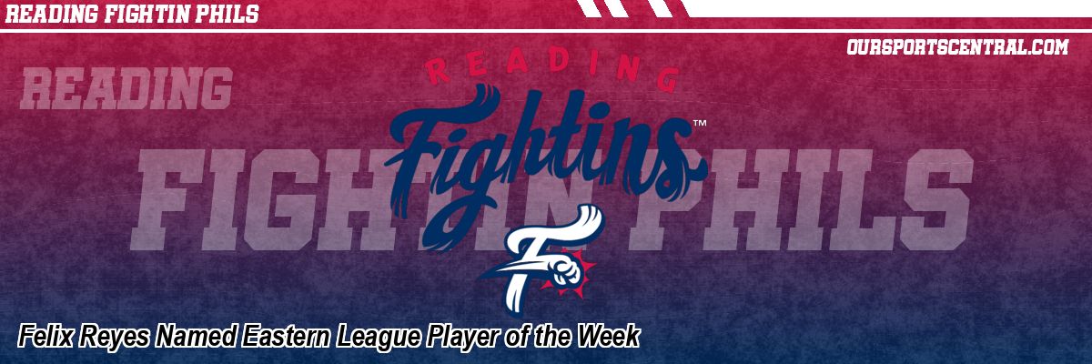 Felix Reyes Named Eastern League Player of the Week