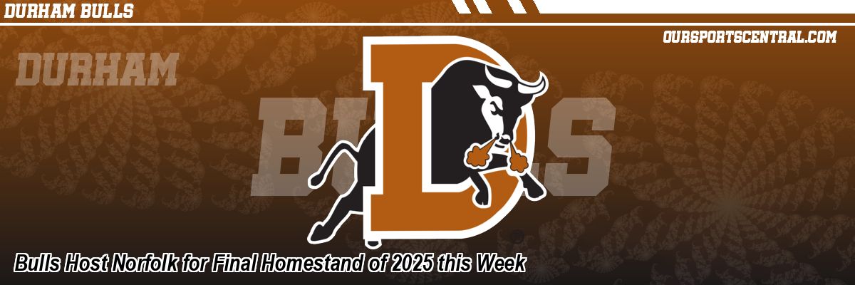 Bulls Host Norfolk for Final Homestand of 2025 this Week