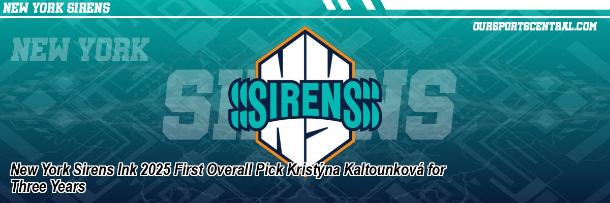 New York Sirens Ink 2025 First Overall Pick Kristýna Kaltounková for Three Years