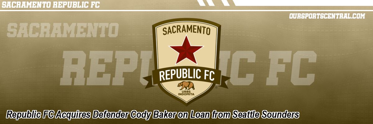 Republic FC Acquires Defender Cody Baker on Loan from Seattle Sounders