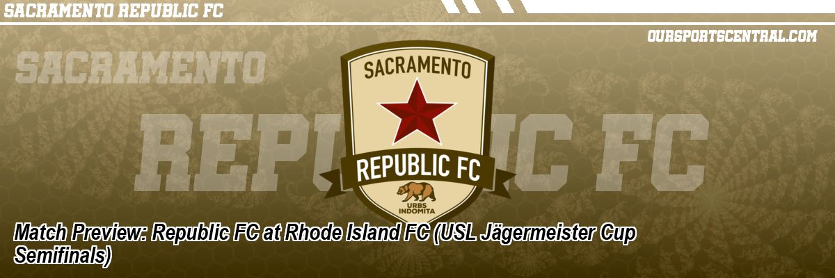 Match Preview: Republic FC at Rhode Island FC (USL Jägermeister Cup Semifinals)