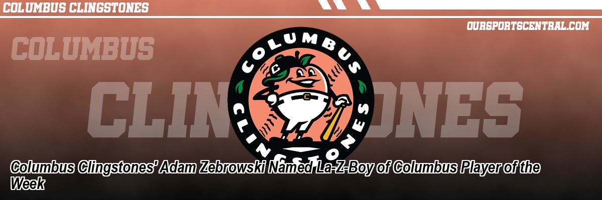 Columbus Clingstones' Adam Zebrowski Named La-Z-Boy of Columbus Player of the Week