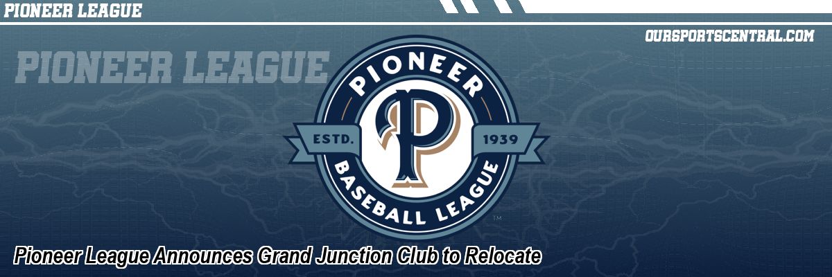 Pioneer League Announces Grand Junction Club to Relocate