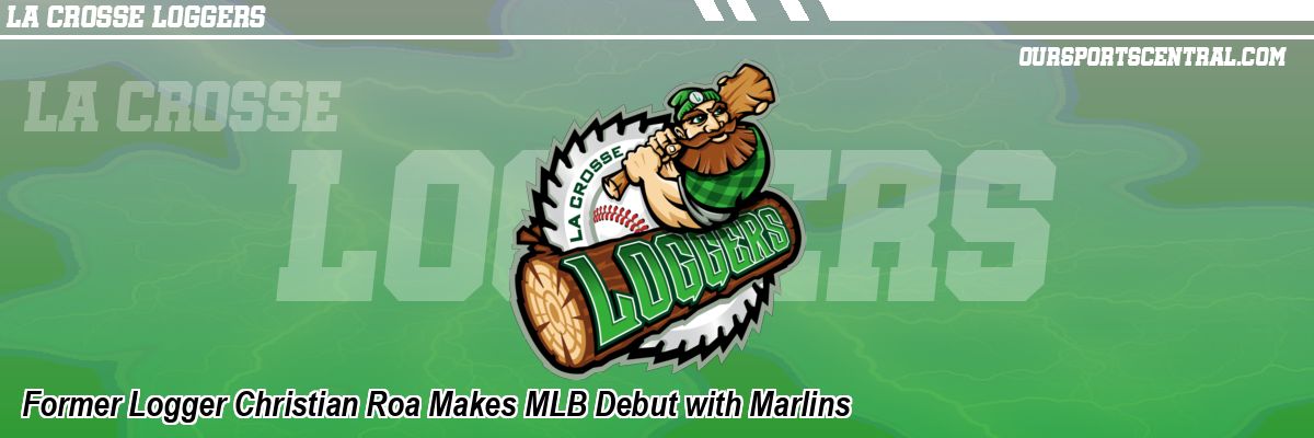 Former Logger Christian Roa Makes MLB Debut with Marlins