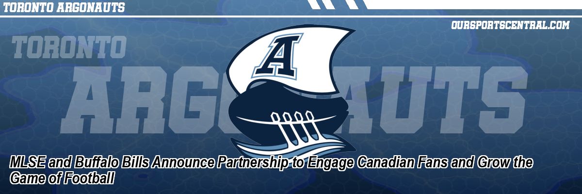 MLSE and Buffalo Bills Announce Partnership to Engage Canadian Fans and Grow the Game of Football
