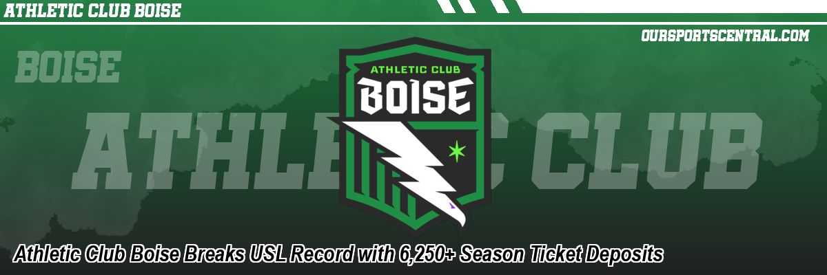 Athletic Club Boise Breaks USL Record with 6,250+ Season Ticket Deposits