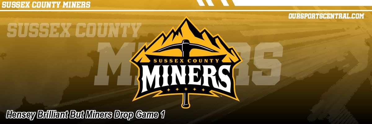 Hensey Brilliant But Miners Drop Game 1