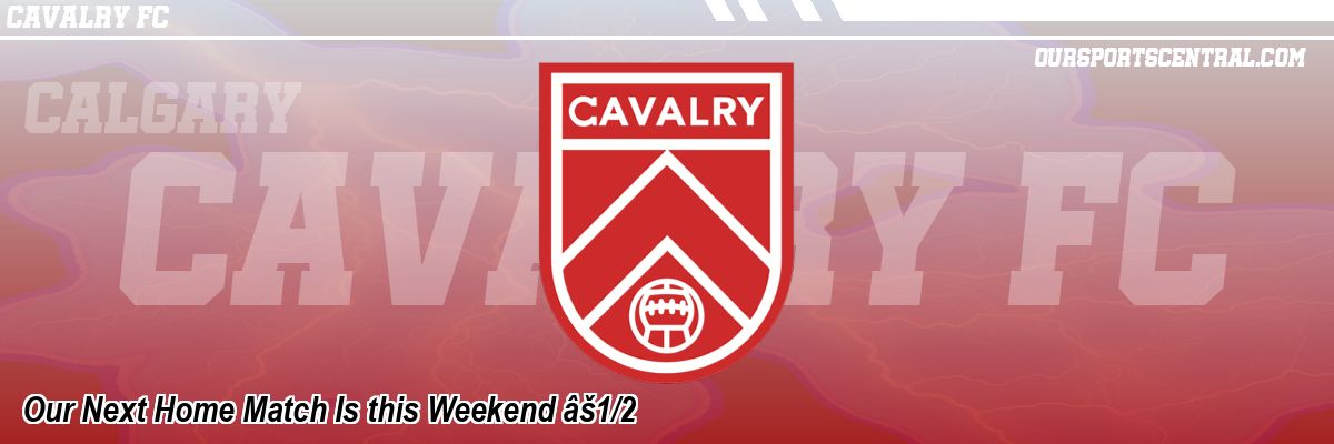 Our Next Home Match Is this Weekend âš1/2