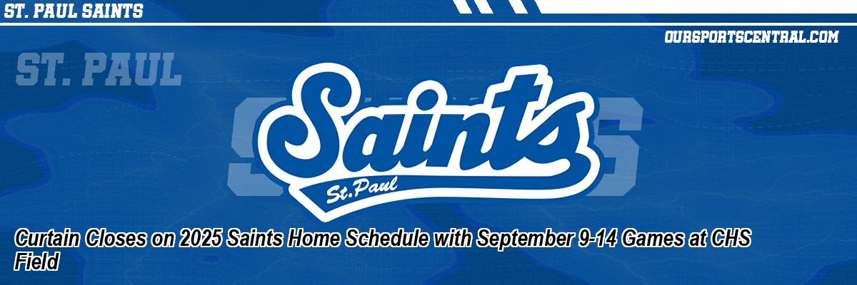 Curtain Closes on 2025 Saints Home Schedule with September 9-14 Games at CHS Field