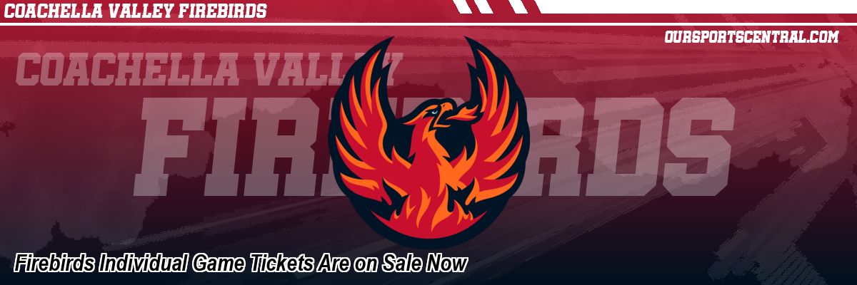Firebirds Individual Game Tickets Are on Sale Now
