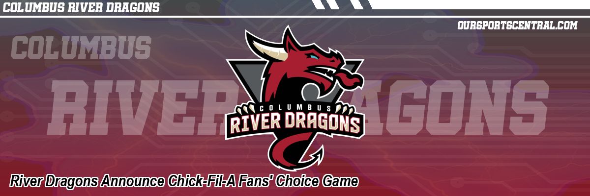River Dragons Announce Chick-Fil-A Fans' Choice Game
