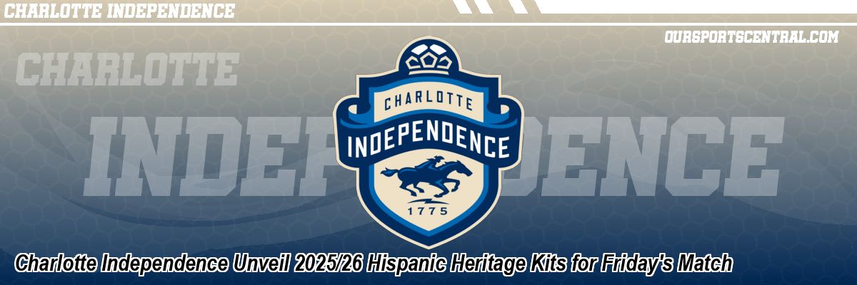 Charlotte Independence Unveil 2025/26 Hispanic Heritage Kits for Friday's Match
