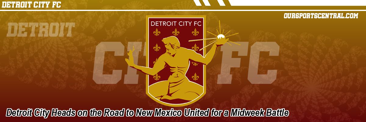 Detroit City Heads on the Road to New Mexico United for a Midweek Battle