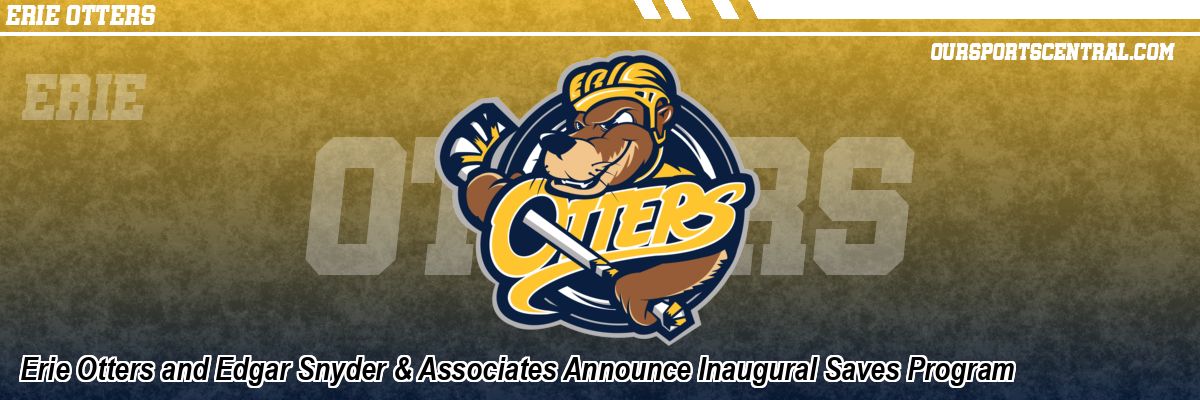 Erie Otters and Edgar Snyder & Associates Announce Inaugural Saves Program