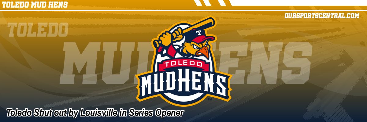Toledo Shut out by Louisville in Series Opener