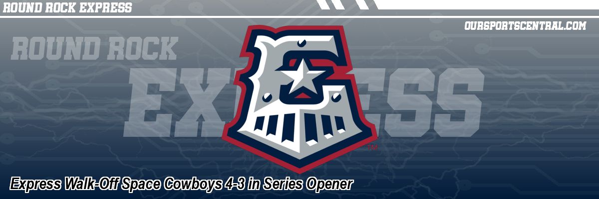 Express Walk-Off Space Cowboys 4-3 in Series Opener
