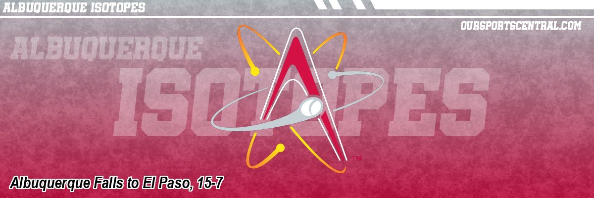 Albuquerque Falls to El Paso, 15-7