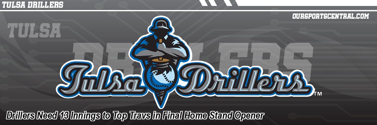 Drillers Need 13 Innings to Top Travs in Final Home Stand Opener