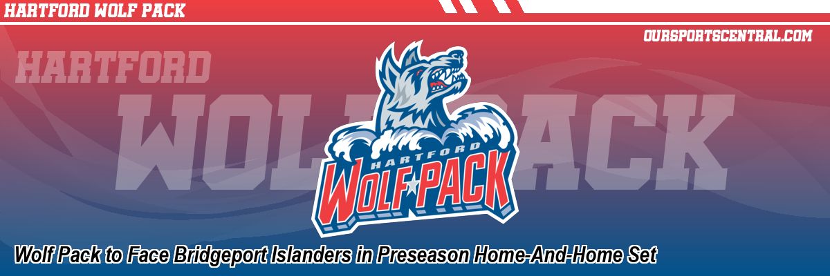 Wolf Pack to Face Bridgeport Islanders in Preseason Home-And-Home Set