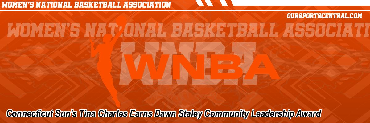 Connecticut Sun's Tina Charles Earns Dawn Staley Community Leadership Award