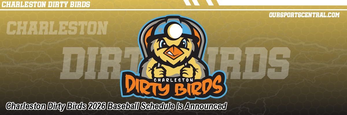 Charleston Dirty Birds 2026 Baseball Schedule Is Announced