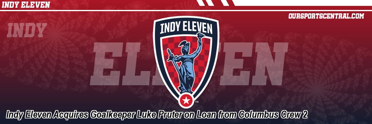 Indy Eleven Acquires Goalkeeper Luke Pruter on Loan from Columbus Crew 2
