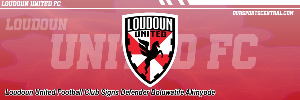 Loudoun United Football Club Signs Defender Boluwatife Akinyode