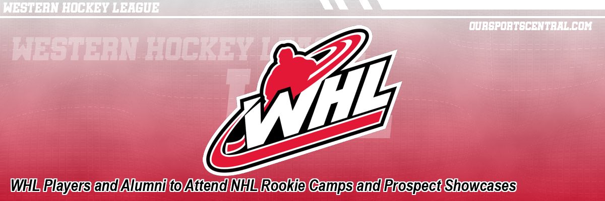 WHL Players and Alumni to Attend NHL Rookie Camps and Prospect Showcases