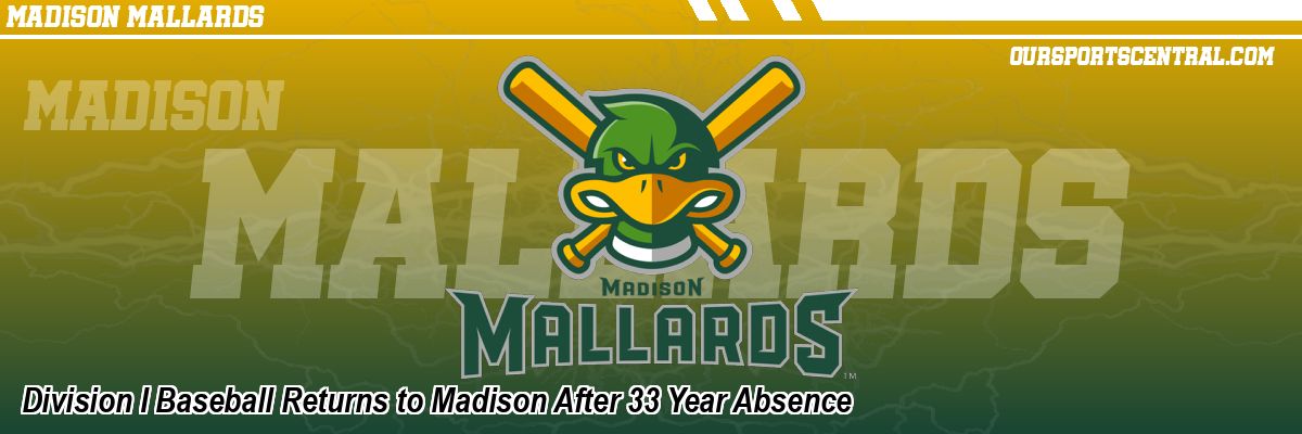 Division I Baseball Returns to Madison After 33 Year Absence
