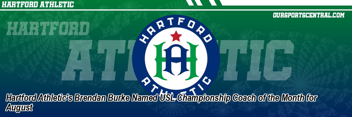 Hartford Athletic's Brendan Burke Named USL Championship Coach of the Month for August