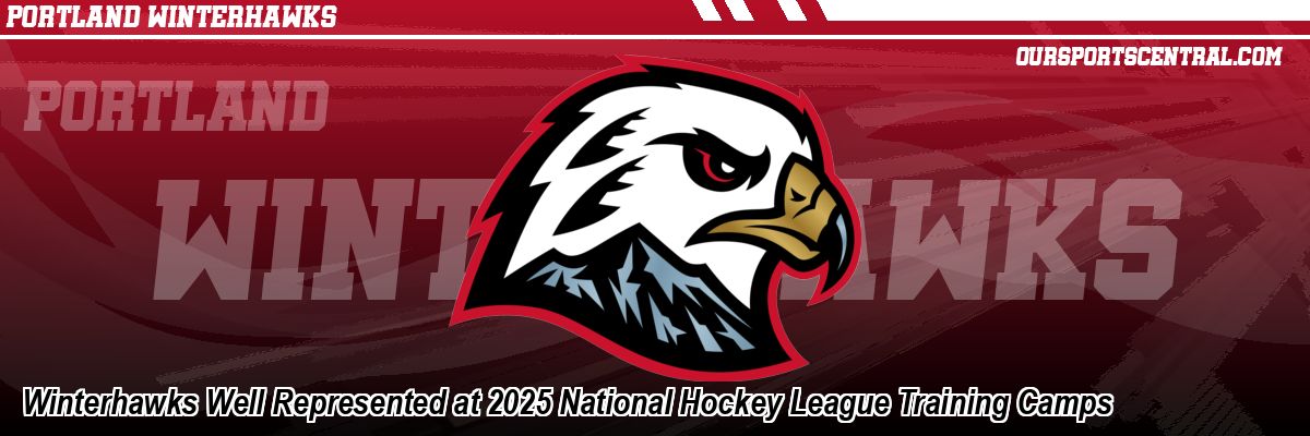 Winterhawks Well Represented at 2025 National Hockey League Training Camps